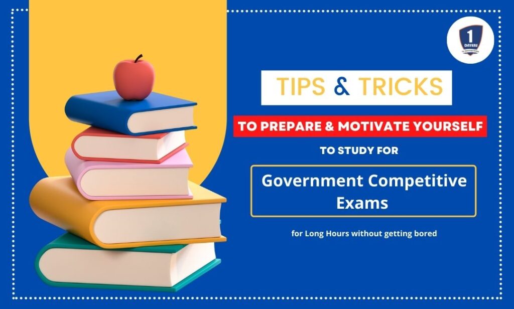 Tips & tricks to prepare and motivate yourself to study for government competitive exam for long hours without getting bored